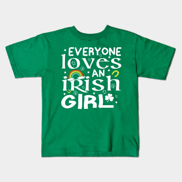 St Patricks Day Everyone Loves an Irish Girl Kids T-Shirt by Crayoon